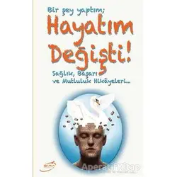 Bir Şey Yaptım; Hayatım Değişti - Süleyman Yılmaz - Şira Yayınları
