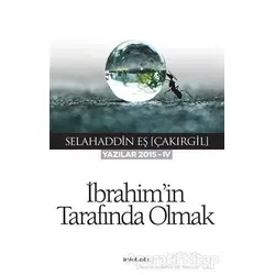 İbrahimin Tarafında Olmak - Selahaddin Eş Çakırgil - İnkılab Yayınları