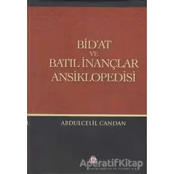 Bid’at ve Batıl İnançlar Ansiklopedisi - Abdulcelil Candan - Düşün Yayıncılık