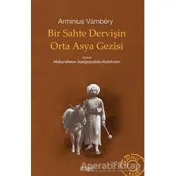 Bir Sahte Dervişin Orta Asya Gezisi - Arminius Vambery - Kitabevi Yayınları