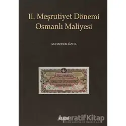 2. Meşrutiyet Dönemi Osmanlı Maliyesi - Muharrem Öztel - Kitabevi Yayınları