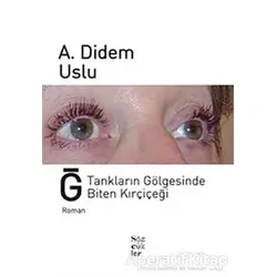 Ğ, Tankların Gölgesinde Biten Kırçiçeği - A.Didem Uslu - Sözcükler Yayınları