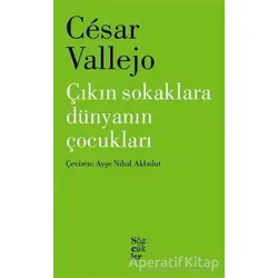 Çıkın Sokaklara Dünyanın Çocukları - Cesar Vallej - Sözcükler Yayınları