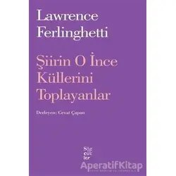 Şiirin O İnce Küllerini Toplayanlar - Lawrence Ferlingetti - Sözcükler Yayınları
