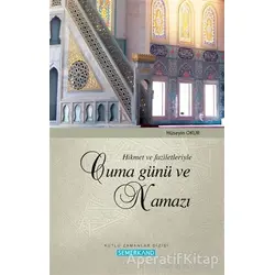 Hikmet ve Faziletleriyle Cuma Günü ve Namazı - Hüseyin Okur - Semerkand Yayınları