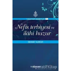 Nefis Terbiyesi ve İlahi Huzur - Mehmet Ildırar - Semerkand Yayınları