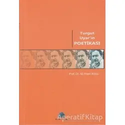 Turgut Uyar’ın Poetikası - Ali İhsan Kolcu - Salkımsöğüt Yayınları