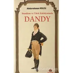 Dandizm ve Türk Edebiyatında Dandy - Abdurrahman Kolcu - Salkımsöğüt Yayınları