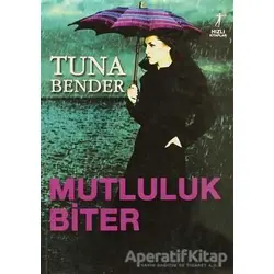 Mutluluk Biter - Tuna Bender - Artemis Yayınları