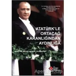 Atatürk’le Ortaçağ Karanlığından Aydınlığa