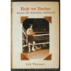 Ruh ve Beden - Loic Wacquant - Boğaziçi Üniversitesi Yayınevi