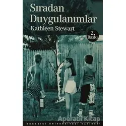 Sıradan Duygulanımlar - Kathleen Stewart - Boğaziçi Üniversitesi Yayınevi