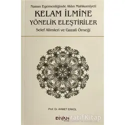 Kelam İlmine Yönelik Eleştiriler - Ahmet Erkol - Divan Kitap