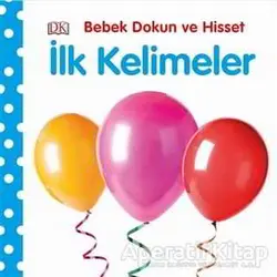 İlk Kelimeler - Bebek Dokun ve Hisset - Dawn Sirett - Pearson Çocuk Kitapları
