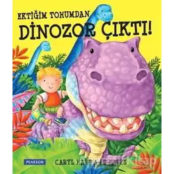 Ektiğim Tohumdan Dinozor Çıktı! - Caryl Hart - Pearson Çocuk Kitapları