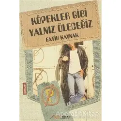 Köpekler Gibi Yalnız Öleceğiz - Fatih Kaynak - İmleç Kitap