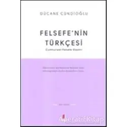 Felsefe’nin Türkçesi - Dücane Cündioğlu - Kapı Yayınları