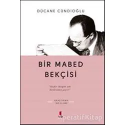 Bir Mabed Bekçisi - Dücane Cündioğlu - Kapı Yayınları