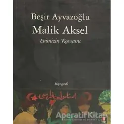 Malik Aksel - Evimizin Ressamı - Beşir Ayvazoğlu - Kapı Yayınları