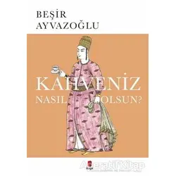 Kahveniz Nasıl Olsun? - Beşir Ayvazoğlu - Kapı Yayınları