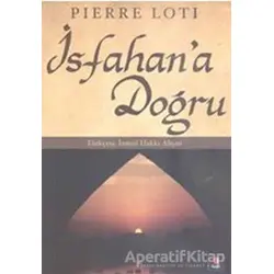 İsfahan’a Doğru - Pierre Loti - Kapı Yayınları