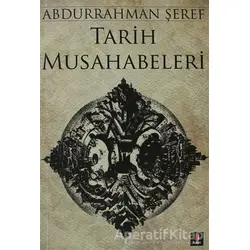 Tarih Musahabeleri - Abdurrahman Şeref - Kapı Yayınları