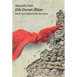 Dile Duran Ölüm - Mustafa İsen - Kapı Yayınları