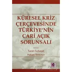 Küresel Kriz Çerçevesinde Türkiye’nin Cari Açık Sorunsalı - Kolektif - Efil Yayınevi