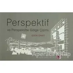 Perspektif ve Perspektifte Gölge Çizimi - Esen Onat - Efil Yayınevi