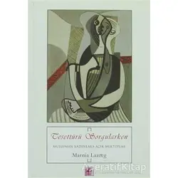 Tesettürü Sorgularken - Marnia Lazreg - Efil Yayınevi