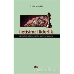 İletişimci Liderlik - Erhan Eroğlu - Litera Türk