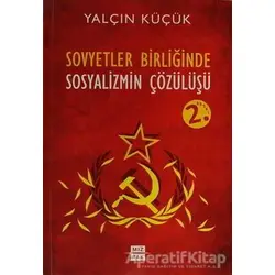 Sovyetler Birliğinde Sosyalizmin Çözülüşü - Yalçın Küçük - Mızrak Yayıncılık