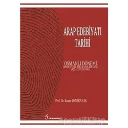 Arap Edebiyatı Tarihi - Osmanlı Dönemi - Kenan Demirayak - Fenomen Yayıncılık