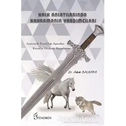 Halk Anlatılarında Kahramanın Yardımcıları - Adem Balkaya - Fenomen Yayıncılık
