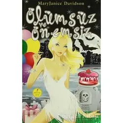 Ölümsüz ve Önemsiz - Mary Janice Davidson - Artemis Yayınları