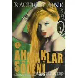 Ahmaklar Şöleni - Rachel Caine - Artemis Yayınları