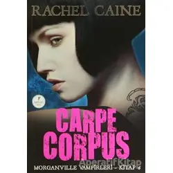 Morgenville Vampirleri Kitap 6: Carpe Corpus - Rachel Caine - Artemis Yayınları