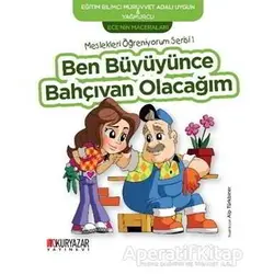 Ben Büyüyünce Bahçıvan Olacağım - Ecenin Maceraları - Mürüvvet Adalı Uygun - Okuryazar Yayınevi