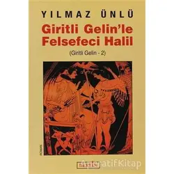 Giritli Gelin’le Felsefeci Halil - Yılmaz Ünlü - Berfin Yayınları