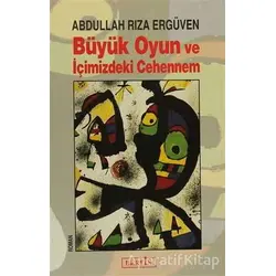 Büyük Oyun ve İçimizdeki Cehennem - Abdullah Rıza Ergüven - Berfin Yayınları