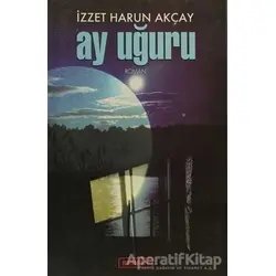 Ay Uğuru - İzzet Harun Akçay - Berfin Yayınları