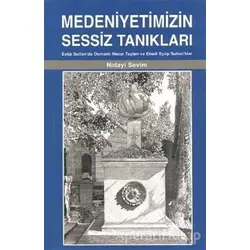 Medeniyetimizin Sessiz Tanıkları - Nidayi Sevim - Kitap Dostu Yayınları