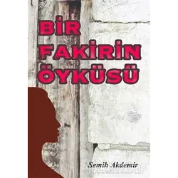 Bir Fakirin Öyküsü - Semih Akdemir - Kitap Dostu Yayınları