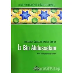 İz bin Abdüsselam - Sultanu’l Ulema Ve Bayiu’l Ümera - Ali Muhammed Sallabi - Ravza Yayınları