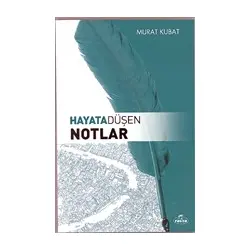 Hayata Düşen Notlar - Murat Kubat - Ravza Yayınları
