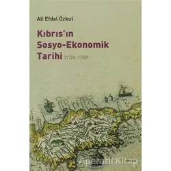 Kıbrıs’ın Sosyo-Ekonomik Tarihi (1726-1750) - Ali Efdal Özkul - Dipnot Yayınları