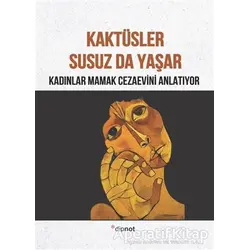 Kaktüsler Susuz da Yaşar - Kolektif - Dipnot Yayınları