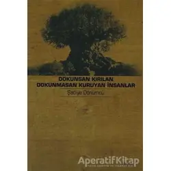 Dokunsan Kırılan Dokunmasan Kuruyan İnsanlar - Şadiye Dönümcü - Dipnot Yayınları