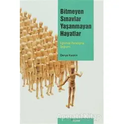 Bitmeyen Sınavlar Yaşanmayan Hayatlar - Derya Keskin - Dipnot Yayınları