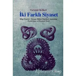 İki Farklı Siyaset - Levent Köker - Dipnot Yayınları